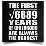 83rd Birthday Square Root of 6889 Years of Childhood - Poster Square