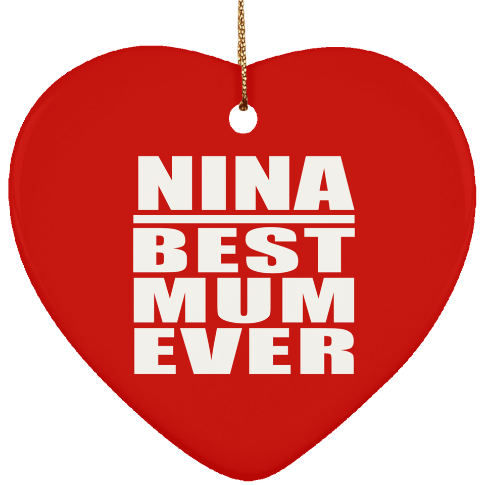 Nina Best Mum Ever - Heart Ornament