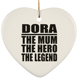 Dora The Mum The Hero The Legend - Heart Ornament