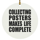 Collecting Posters Makes Life Complete - Circle Ornament