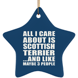 All I Care About Is Scottish Terrier - Star Ornament