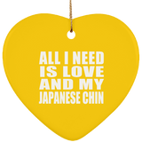 All I Need Is Love And My Japanese Chin - Heart Ornament