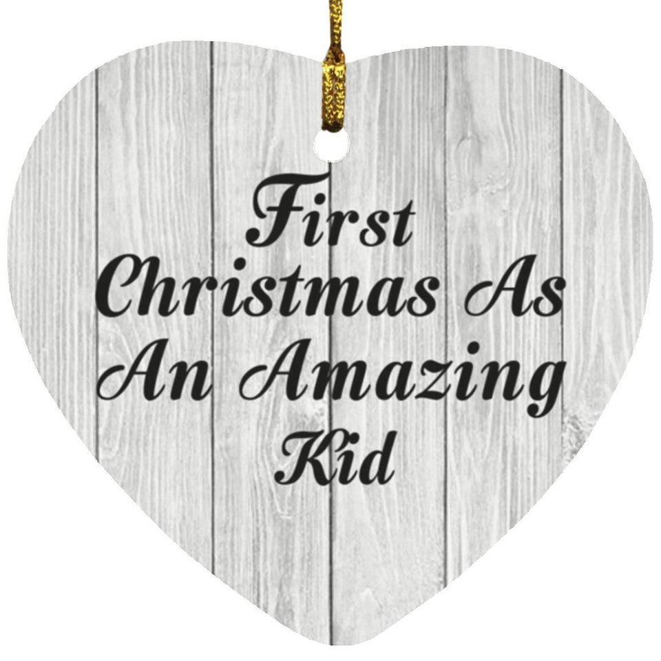 First Christmas As An Amazing Kid - Heart Ornament F