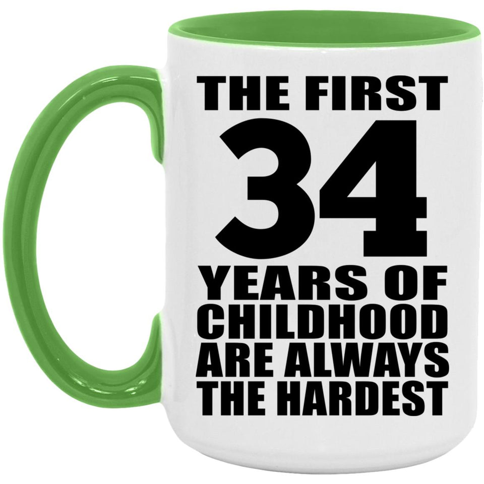 34th Birthday First 34 Years of Childhood Are The Hardest - 15oz Accent Mug Green