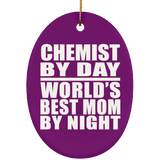 Chemist By Day World's Best Mom By Night - Oval Ornament