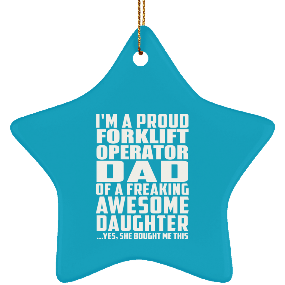 Proud Forklift Operator Dad Of Awesome Daughter - Star Ornament