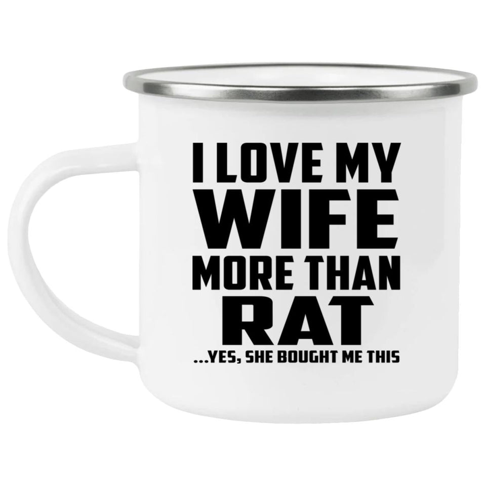 I Love My Wife More Than Rat - 12oz Camping Mug