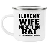 I Love My Wife More Than Rat - 12oz Camping Mug