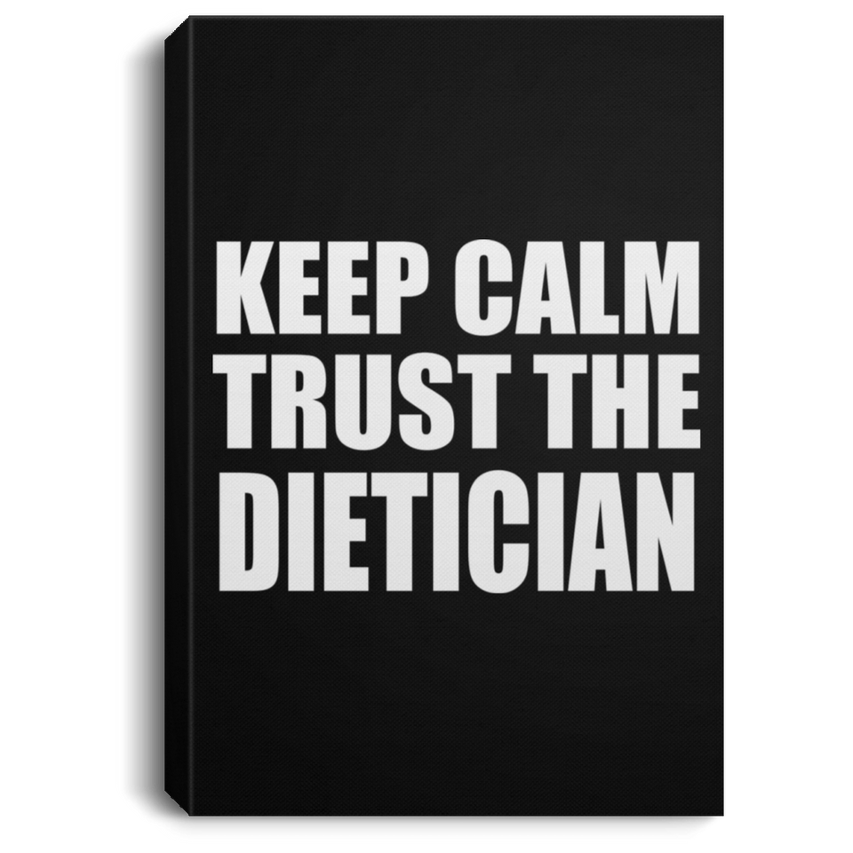 Keep Calm and Trust The Dietician - Canvas Portrait