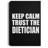 Keep Calm and Trust The Dietician - Canvas Portrait