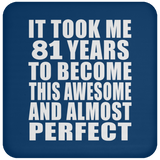 81st Birthday Took 81 Years To Become Awesome & Perfect - Drink Coaster