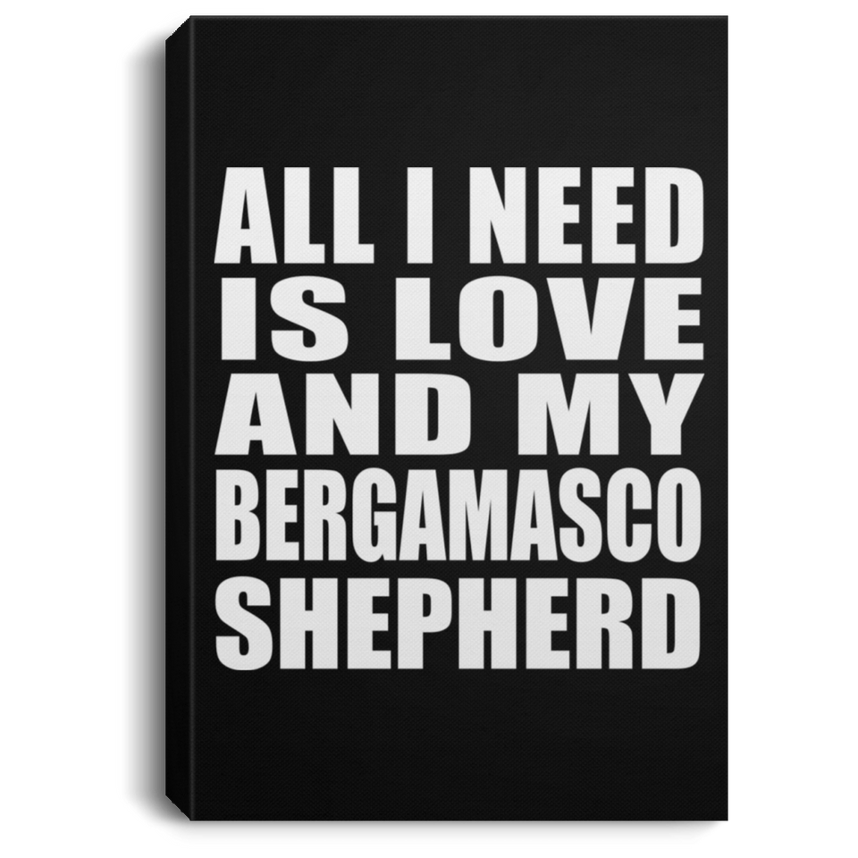 All I Need Is Love And My Bergamasco Shepherd - Canvas Portrait
