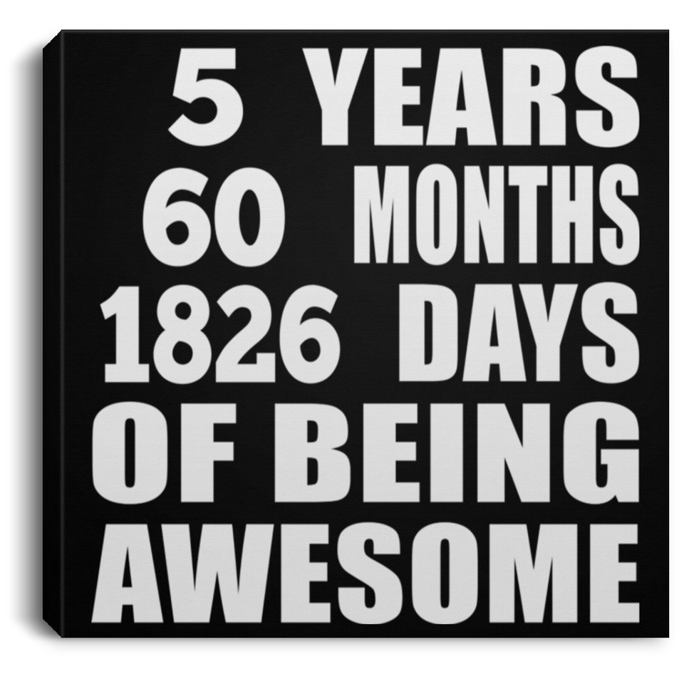 5th Birthday 5 Years 60 Months 1826 Days Of Awesome - Canvas Square