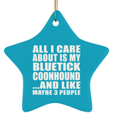 All I Care About Is My Bluetick Coonhound - Star Ornament