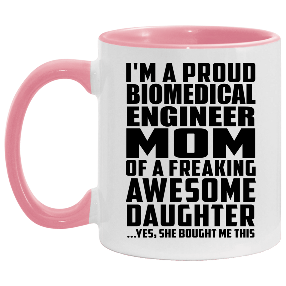 Proud Biomedical Engineer Mom Of Awesome Daughter - 11oz Accent Mug Pink