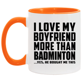 I Love My Boyfriend More Than Badminton - 11oz Accent Mug Orange
