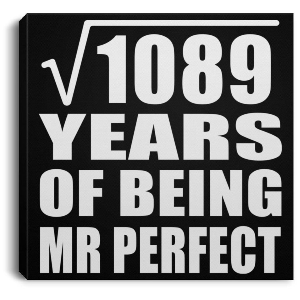 33rd Anniversary Square Root of 1089 Years of Mr Perfect - Canvas Square