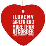 I Love My Girlfriend More Than Recorder - Heart Ornament