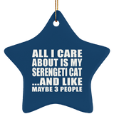 All I Care About Is My Serengeti Cat - Star Ornament