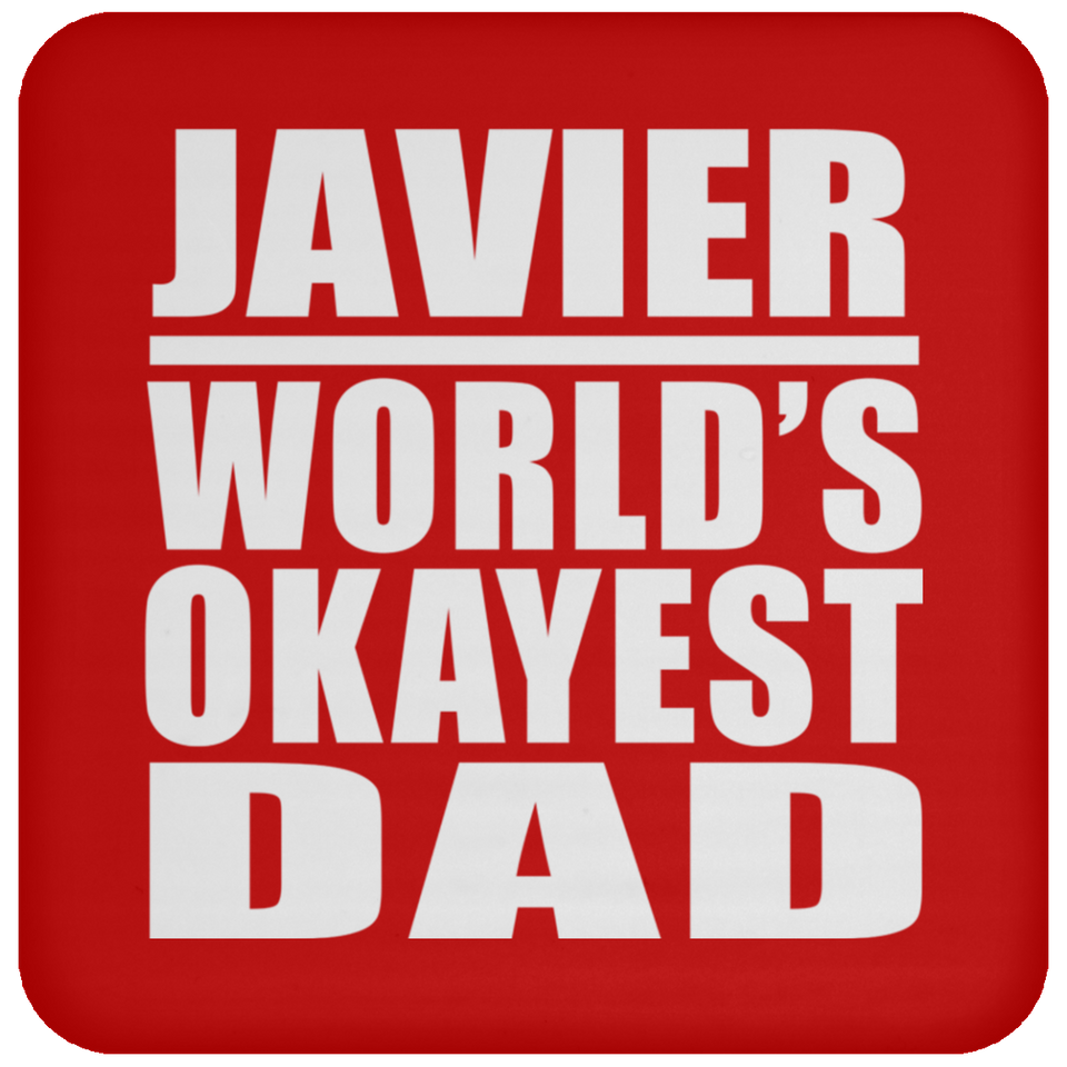 Javier World's Okayest Dad - Drink Coaster