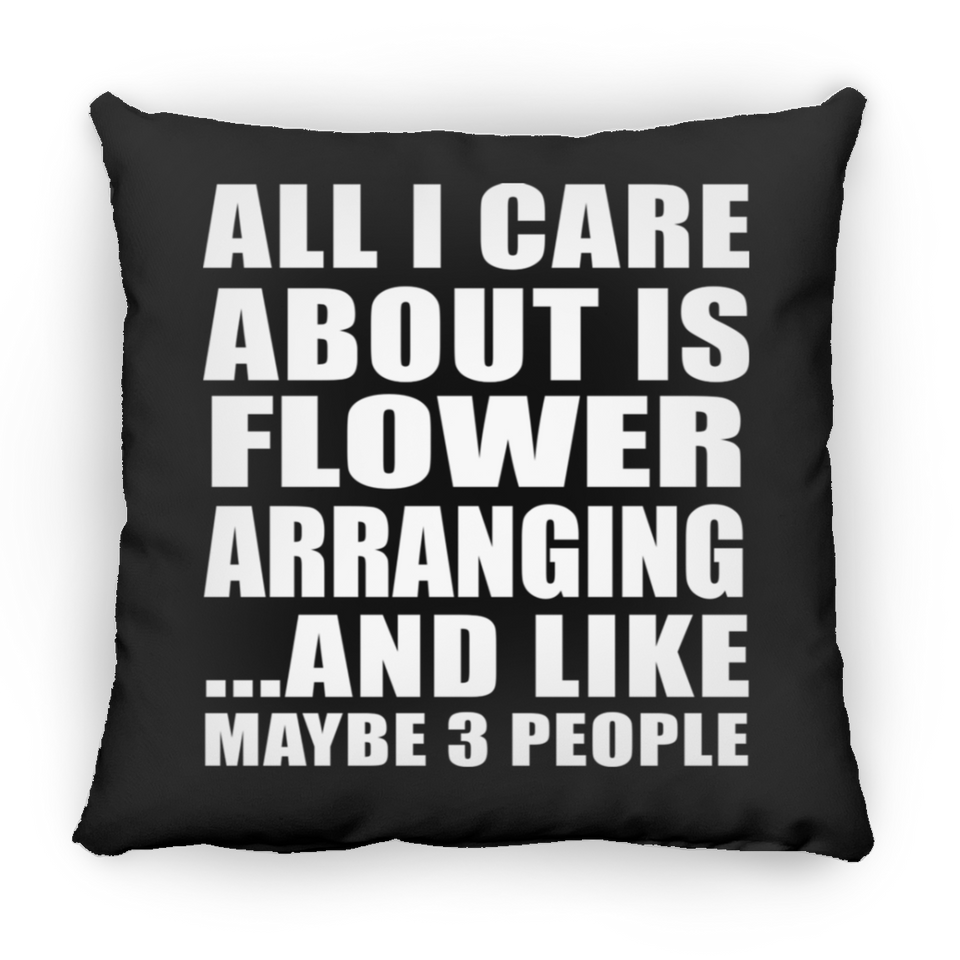 All I Care About Is Flower Arranging - Throw Pillow Black