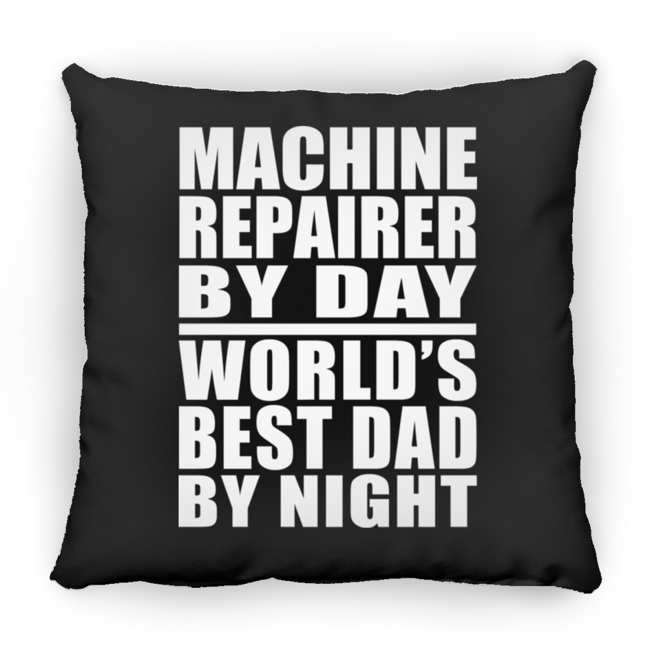 Machine Repairer By Day World's Best Dad By Night - Throw Pillow Black