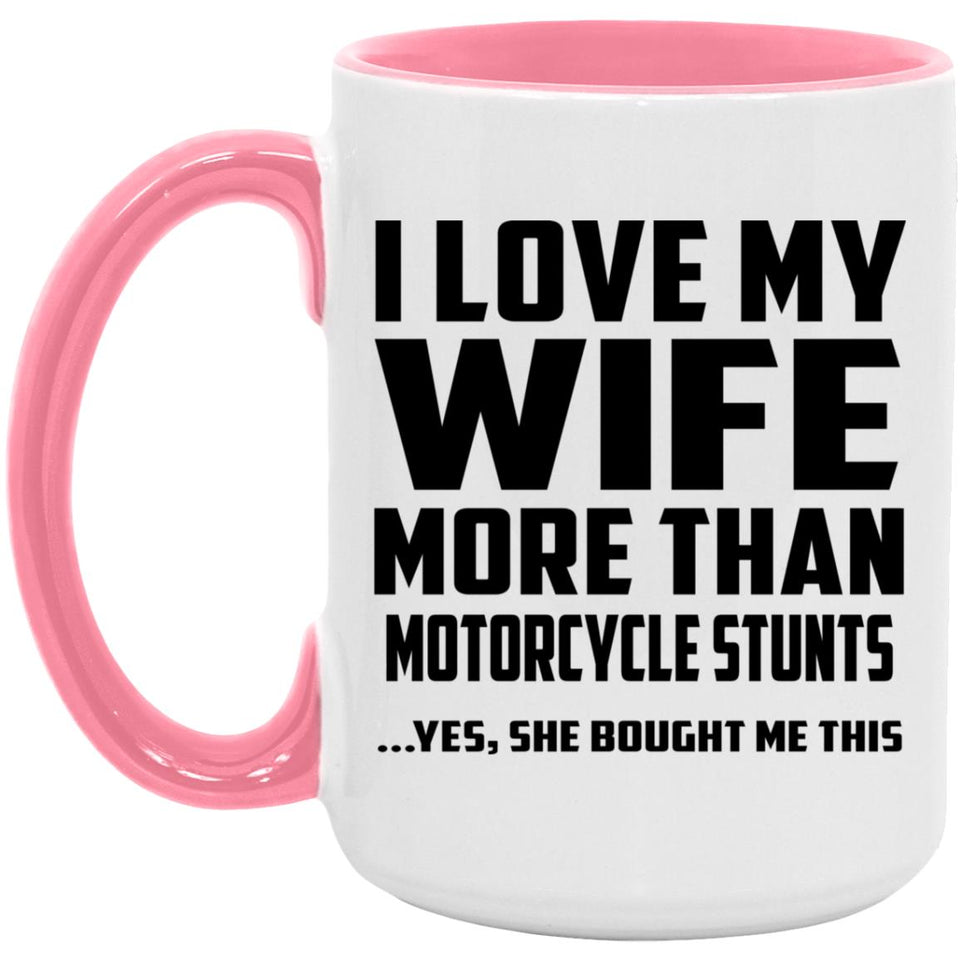 I Love My Wife More Than Motorcycle Stunts - 15oz Accent Mug Pink
