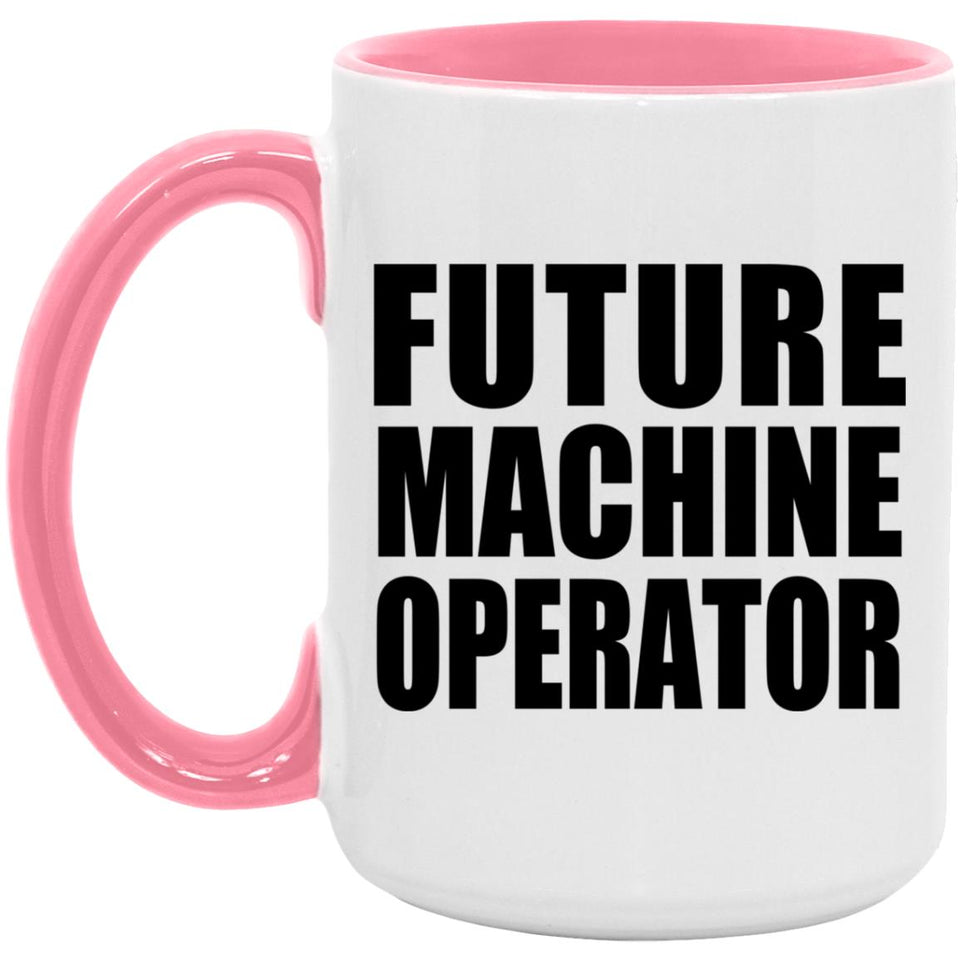 Future Machine Operator - 15oz Accent Mug Pink