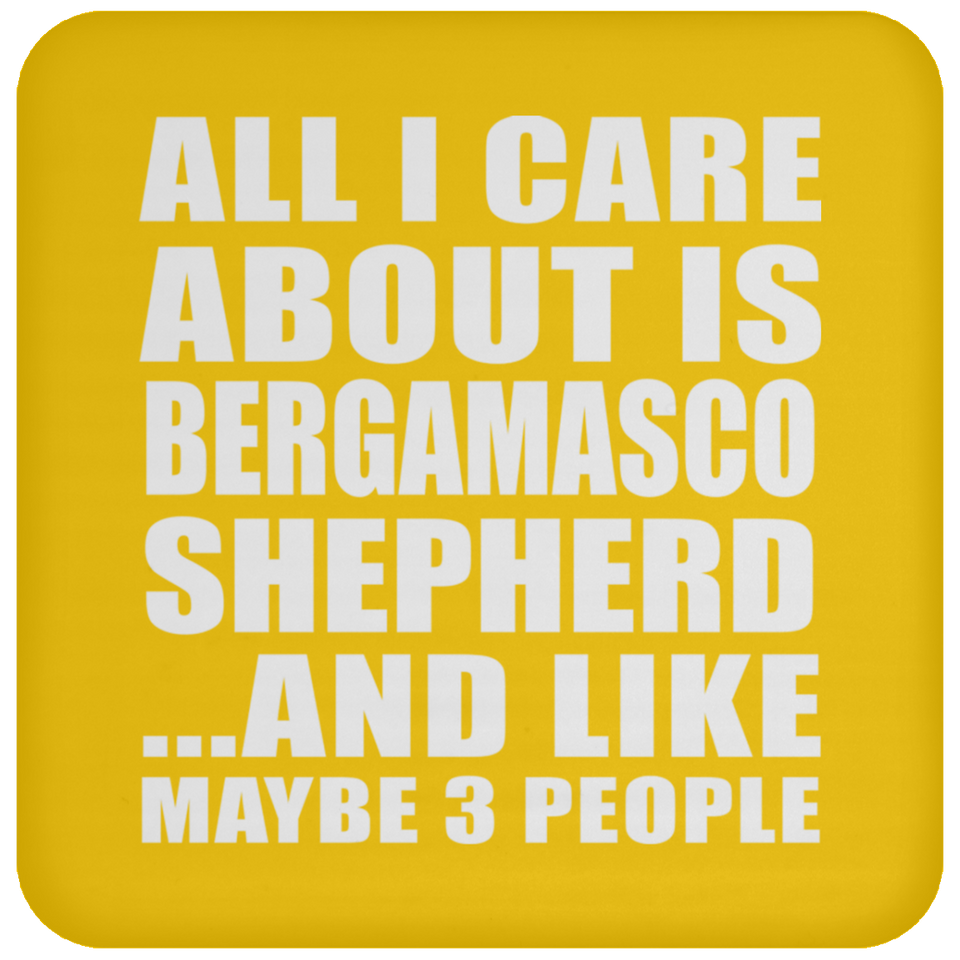 All I Care About Is Bergamasco Shepherd - Drink Coaster