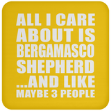 All I Care About Is Bergamasco Shepherd - Drink Coaster