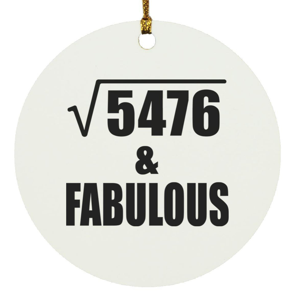 74th Birthday Square Root of 5476 & Fabulous - Circle Ornament