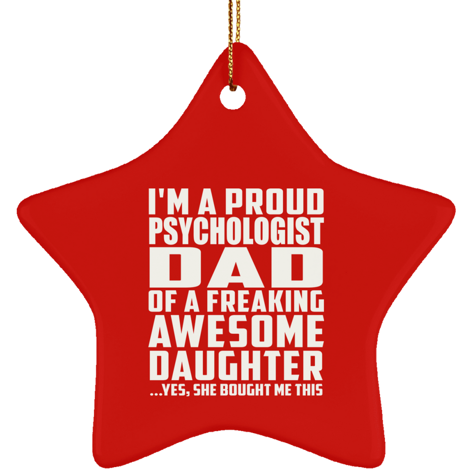 Proud Psychologist Dad Of Awesome Daughter - Star Ornament