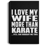 I Love My Wife More Than Karate - Canvas Portrait