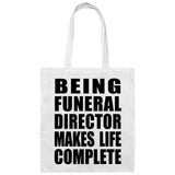 Being Funeral Director Makes Life Complete - Tote Bag White