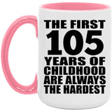 105th Birthday First 105 Years of Childhood Are The Hardest - 15oz Accent Mug Pink