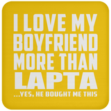 I Love My Boyfriend More Than Lapta - Drink Coaster