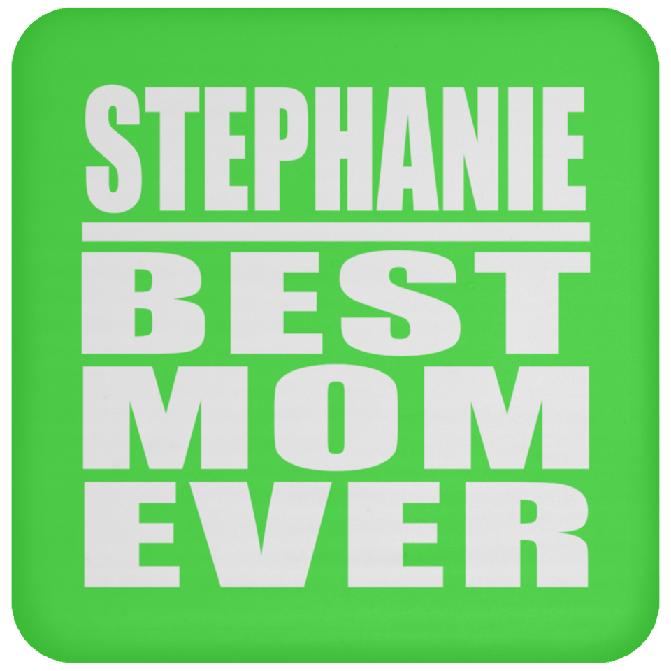 Stephanie Best Mom Ever - Drink Coaster