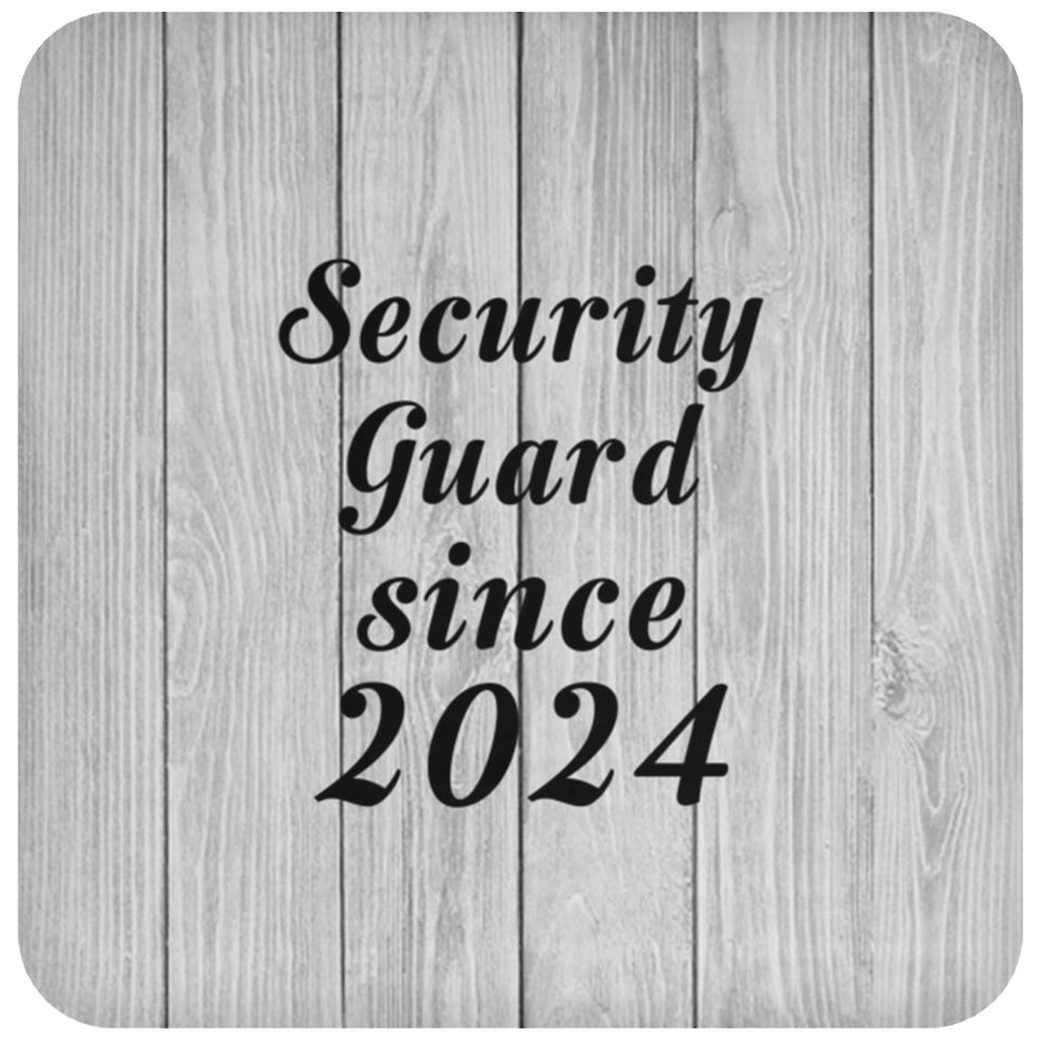 Security Guard Since 2024 - Drink Coaster F