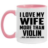 I Love My Wife More Than Violin - 11oz Accent Mug Pink