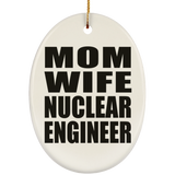 Mom Wife Nuclear Engineer - Oval Ornament