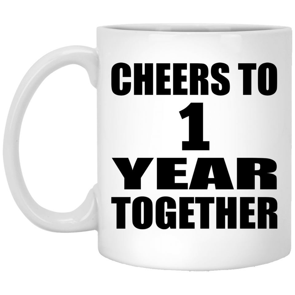 1st Anniversary Cheers To 1 Year Together - 11oz Coffee Mug
