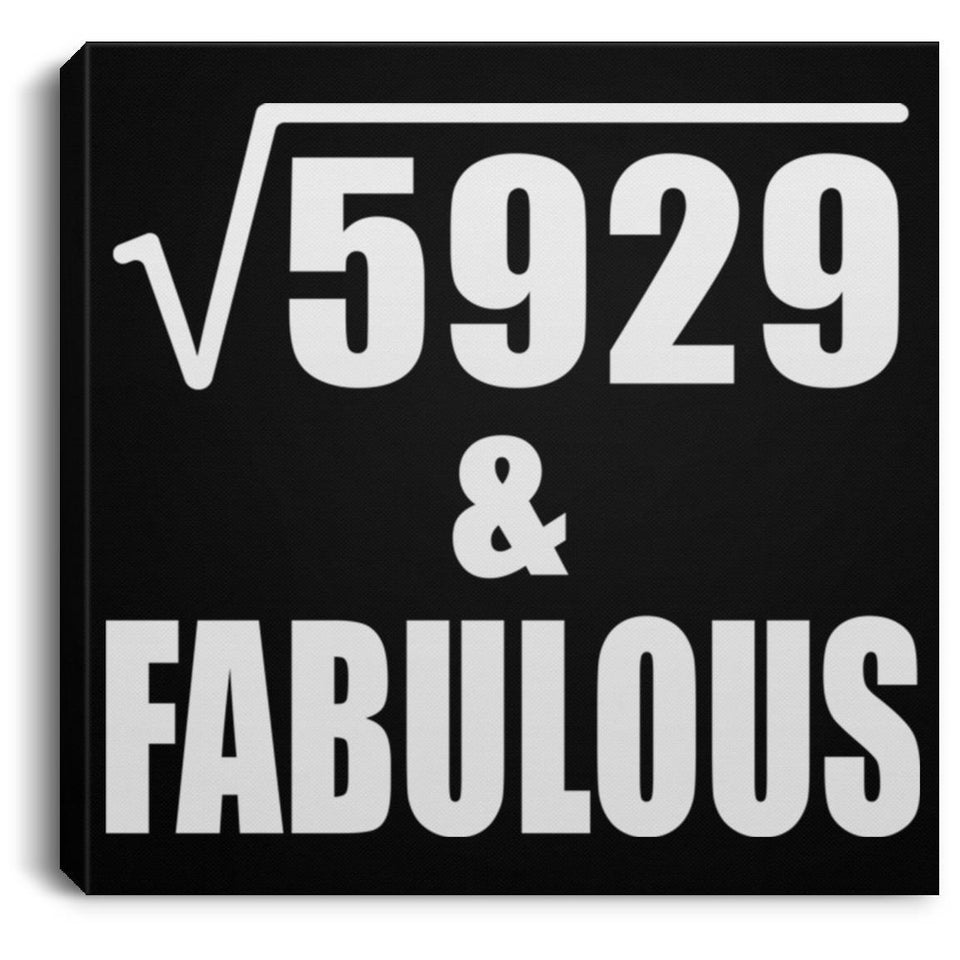 77th Birthday Square Root of 5929 & Fabulous - Canvas Square