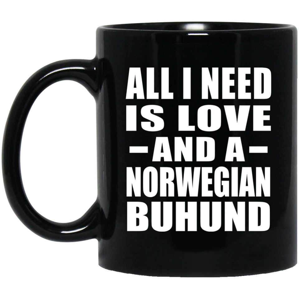 All I Need Is Love And A Norwegian Buhund - 11 Oz Coffee Mug Black