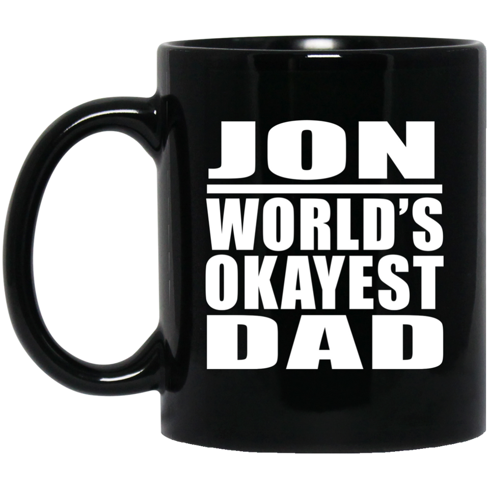 Jon World's Okayest Dad - 11 Oz Coffee Mug Black