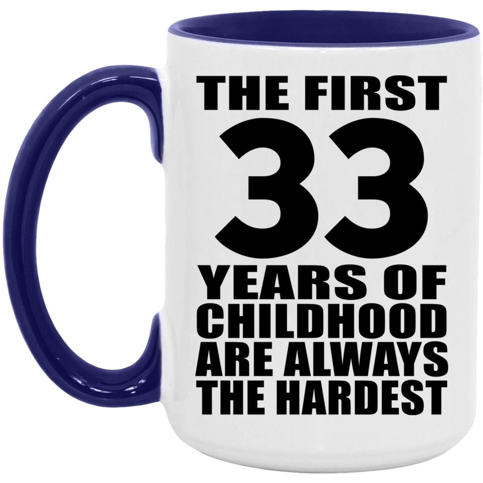 33rd Birthday First 33 Years of Childhood Are The Hardest - 15oz Accent Mug Purple