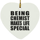 Being Chemist Makes Life Special - Heart Ornament