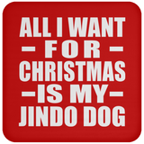 All I Want For Christmas Is My Jindo Dog - Coaster