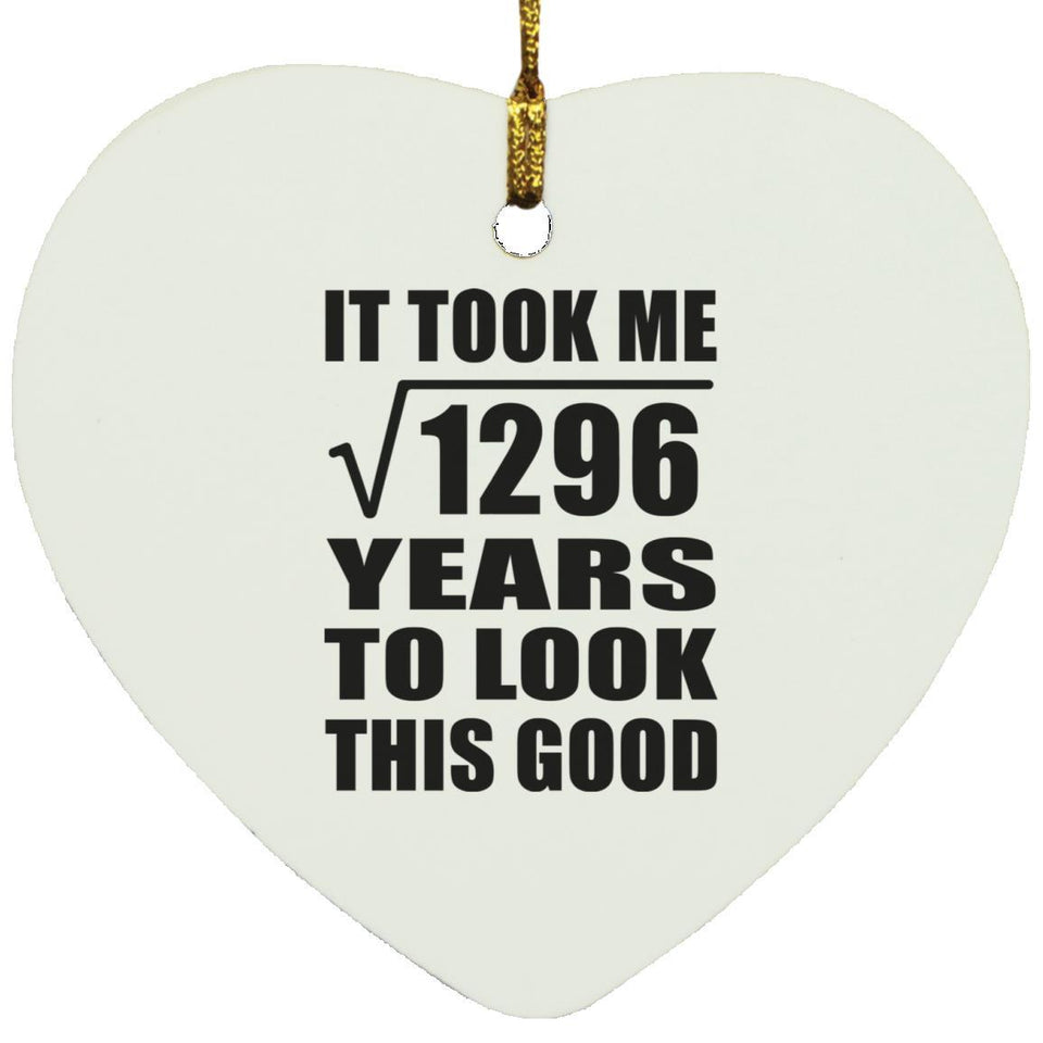 36th Birthday Took Square Root of 1296 Years To Look Good - Heart Ornament