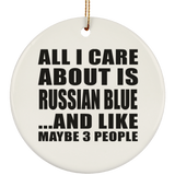 All I Care About Is Russian Blue - Circle Ornament