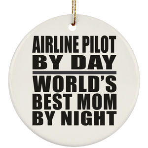 Airline Pilot By Day World's Best Mom By Night - Circle Ornament